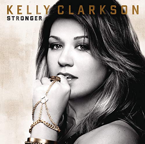 What Doesn’t kill you (makes you stronger) – Kelly&nbsp;Clarkson